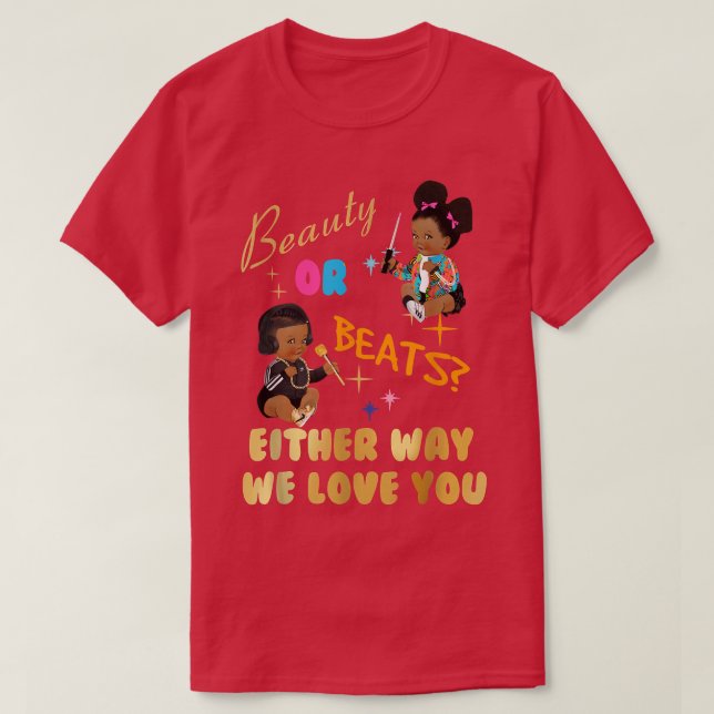Schönheit oder Beats auf die eine oder andere Art  T-Shirt (Design vorne)