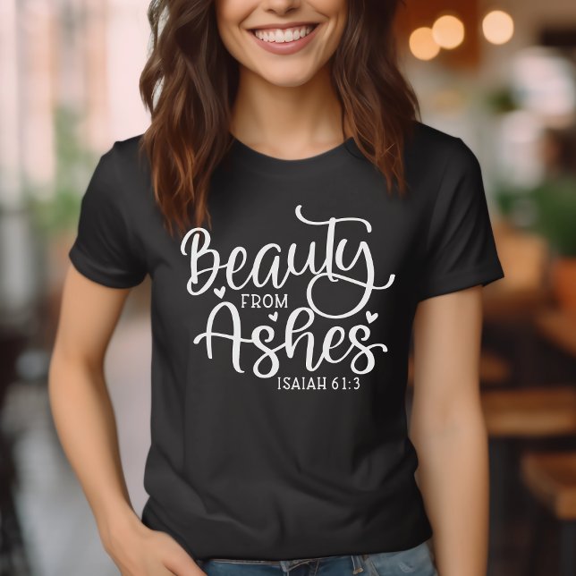 Schönheit von Ashes Isaiah 61:3 Inspiration T-Shirt (Beauty from Ashes Isaiah 61:3 Bible Verse Inspirational T-Shirt)