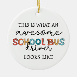 School Bus Driver Appreciation Funny Gift Keramik Ornament