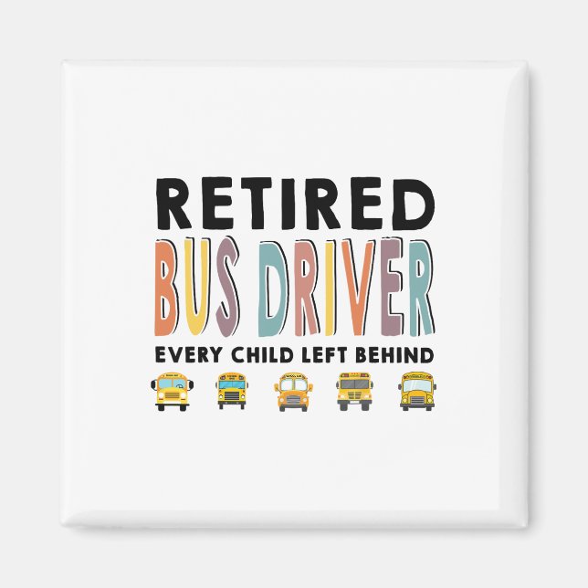 School Bus Driver Child Left Behind Retirement Gif Magnet (Vorne)