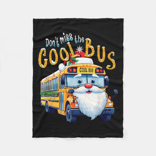 School Bus Driver Christmas Dont Miss The Cool Bus Fleecedecke (Vorderseite)