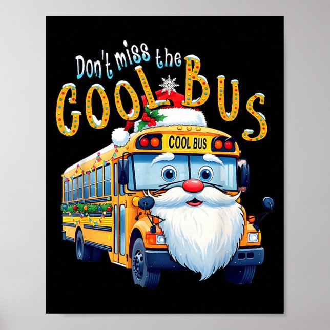 School Bus Driver Christmas Dont Miss The Cool Bus Poster (Vorne)