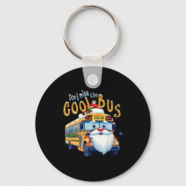 School Bus Driver Christmas Dont Miss The Cool Bus Schlüsselanhänger (Vorderseite)