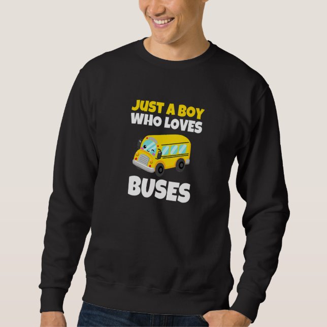 School Bus  Just A Boy Who Loves Buses  7 Sweatshirt (Vorderseite)