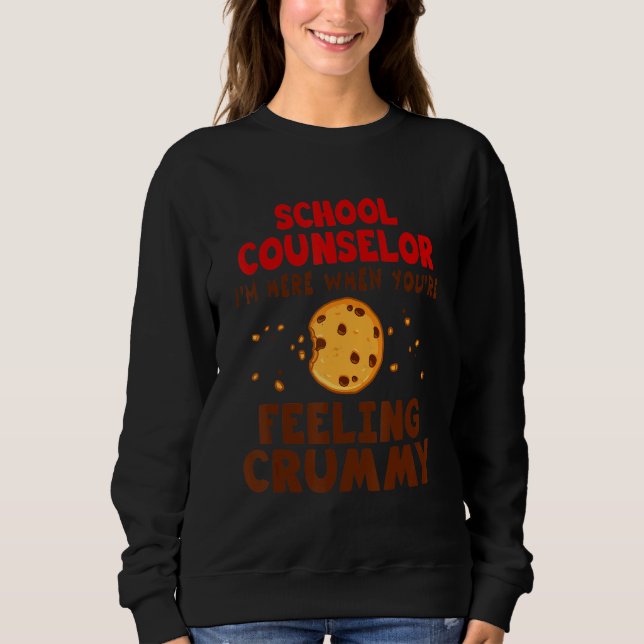 School Counselor I'm Here When You're Feeling Crum Sweatshirt (Vorderseite)