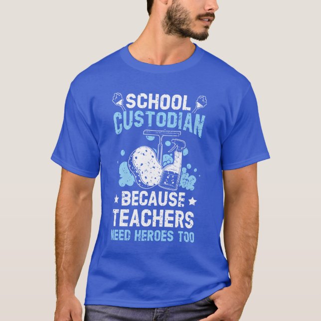 School Custodian Becauseeachers Need Heroesoo frie T-Shirt (Vorderseite)