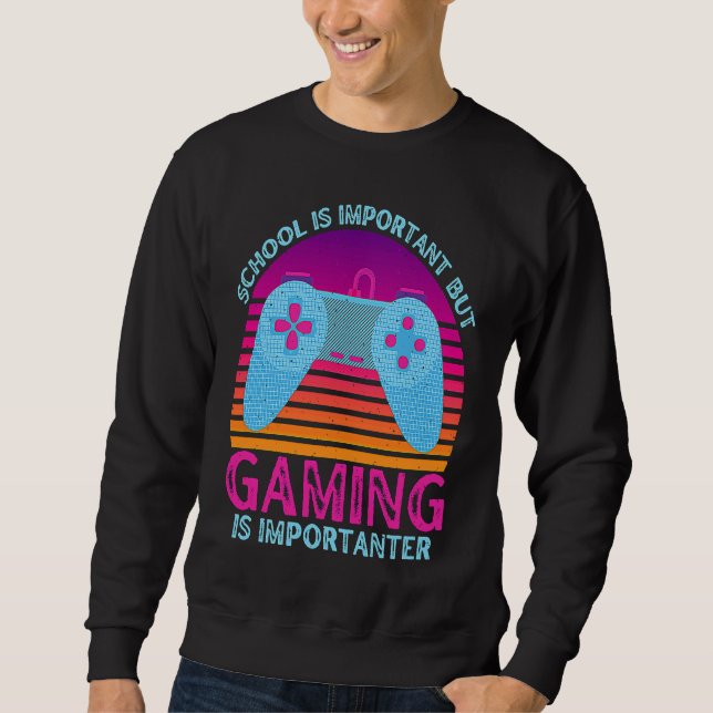 School Is Important But Gaming Is Importanter  1 Sweatshirt (Vorderseite)