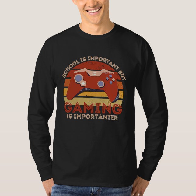 School Is Important But Gaming Is Importanter T-Shirt (Vorderseite)
