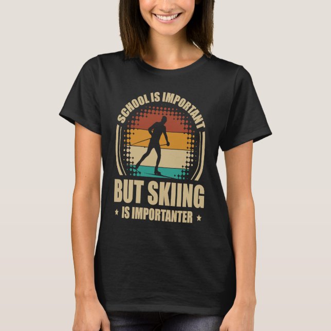 School Is Important But Skiing Is Importanter Ski  T-Shirt (Vorderseite)