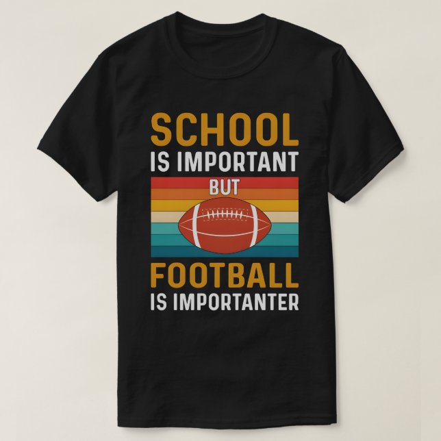 School is Important, Funny American Football  T-Shirt (Design vorne)