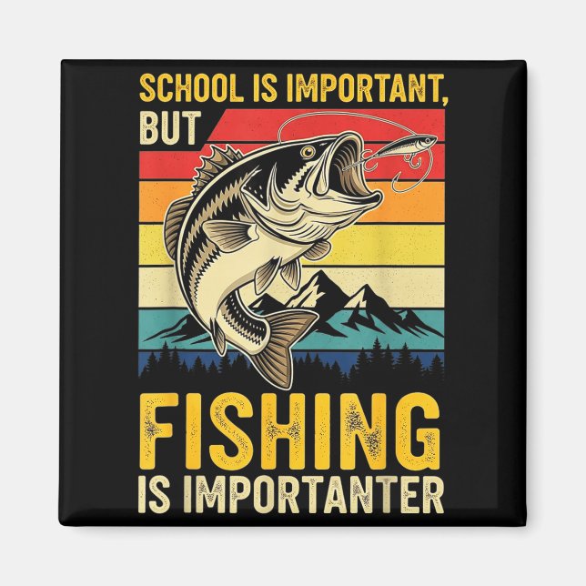 School Is Imrtant But Fishing Is Imrtanter Fish B  Magnet (Vorne)