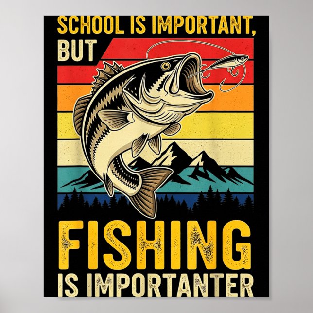 School Is Imrtant But Fishing Is Imrtanter Fish B  Poster (Vorne)