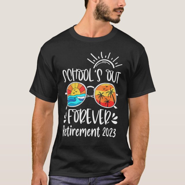 School s Out Forever Retired Teacher Retirement 20 T-Shirt (Vorderseite)