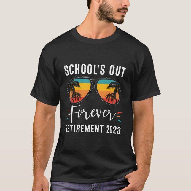 School'S Out Forever Retiret Class Of 2023 Teacher T-Shirt (Vorderseite)