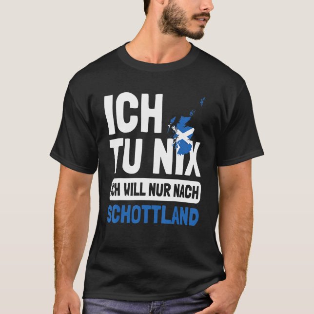 Schottland Ich tu nix Ich will nach Sch T-Shirt (Vorderseite)