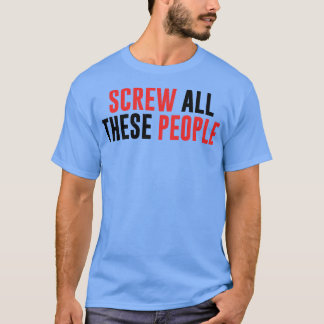 Schraub all diese Leute Leicht A 2 T-Shirt