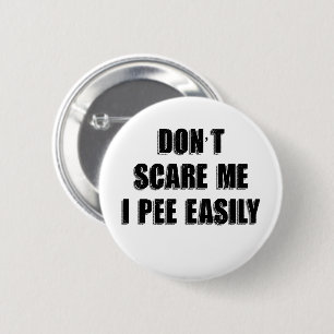 Schreck mich nicht, ich pinkle leicht Sarcastic Ha Button