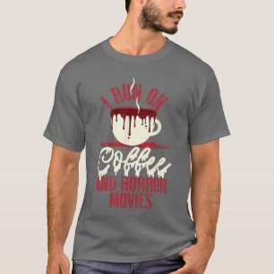 Schrecklich, ich laufe auf Kaffee und Horrorfilme T-Shirt