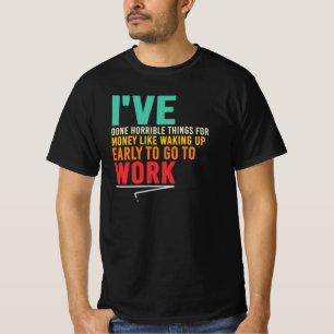 Schreckliche Dinge getan wie früh aufstehen Zitat T-Shirt