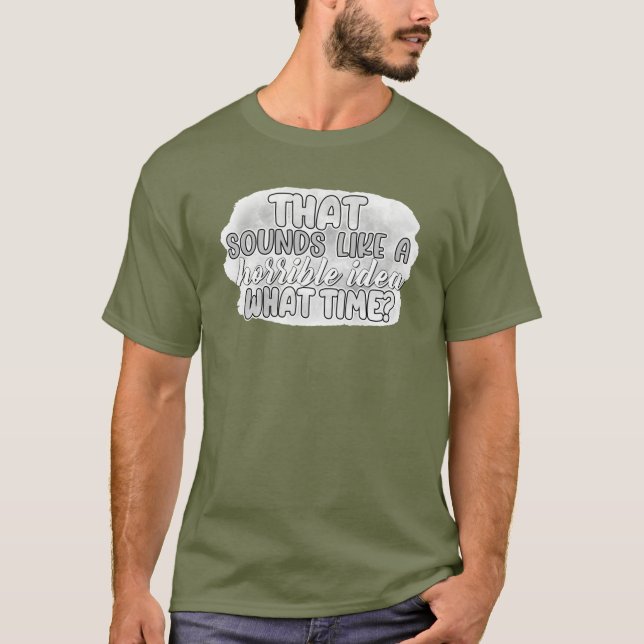 Schreckliche Idee T-Shirt (Vorderseite)