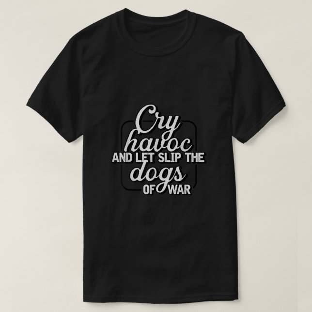 Schrei Havoc und Lass die Hunde des Krieges T-Shirt (Design vorne)