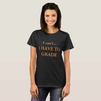 Schrei jedes Lehrers, kann ich nicht… ich ordnen T-Shirt