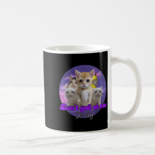 Schrei mich nicht an, ich weine traurige Katze Kaffeetasse