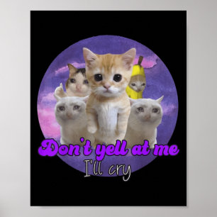Schrei mich nicht an, ich weine traurige Katze Poster