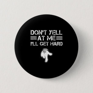 Schrei mich nicht an, ich werde hart Funny Embarri Button