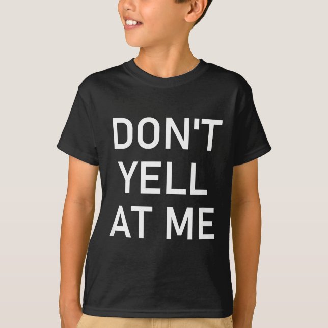 Schrei mich nicht an, Lustig, Witze, Sarkastisch  T-Shirt (Vorderseite)