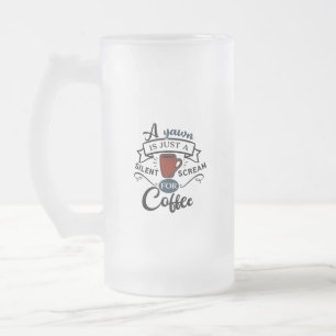 Schrei nach Kaffee Mattglas Bierglas
