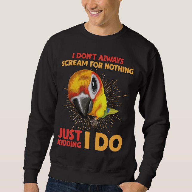 Schrei-Parrot-Spaß Schrei nicht nach Nichts Sweatshirt (Vorderseite)