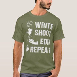 Schreibe Dreh Bearbeiten Wiederhole Film Filmemach T-Shirt