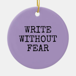 Schreibe ohne Angst, bearbeite ohne Gnade Schrifts Keramik Ornament