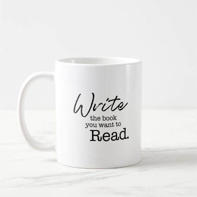 "Schreiben Sie das Buch, das Sie gewollt haben, um Kaffeetasse (Links)