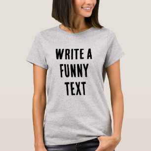 SCHREIBEN SIE EINEN FUNNEN TEXT T-Shirt