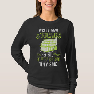 Schreiben Sie neue Geschichten, die sie als Autor  T-Shirt