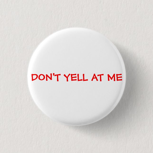 Schreien Sie nicht an mir Button (Vorderseite)