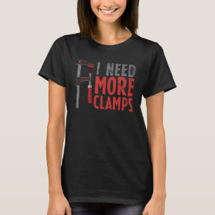 Schreinerei I Brauche Mehr Klemme Schreiner T-Shirt