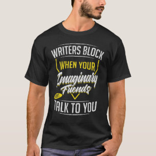 Schriftsteller Block Imaginary Friends Funny Writi T-Shirt