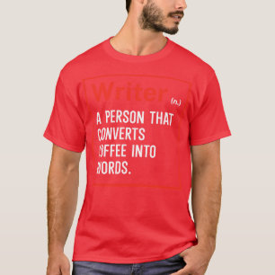 Schriftsteller Eine Person, die Kaffee in Worte um T-Shirt