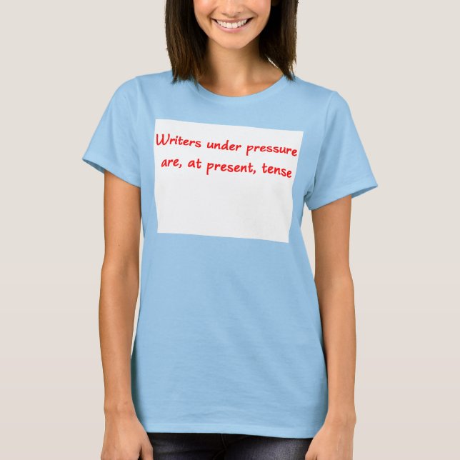 Schriftsteller unter Druck T - Shirt (Vorderseite)