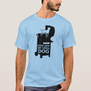 Schritt weg von meinem Grill, HUND T-Shirt