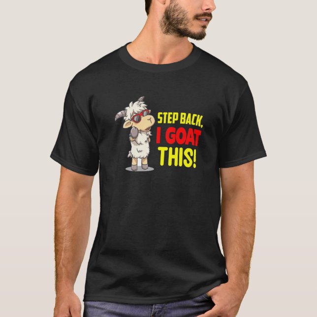 Schritt zurück, ich habe diese lustige Ziege T-Shirt (Vorderseite)