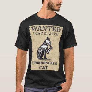 Schrodinger Cat Gewollt Dead & Alive Quantum Phys T-Shirt