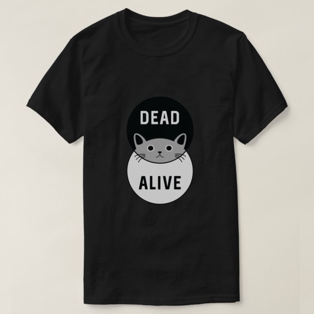 Schrödinger's Cat Dead oder Alive! T-Shirt (Design vorne)