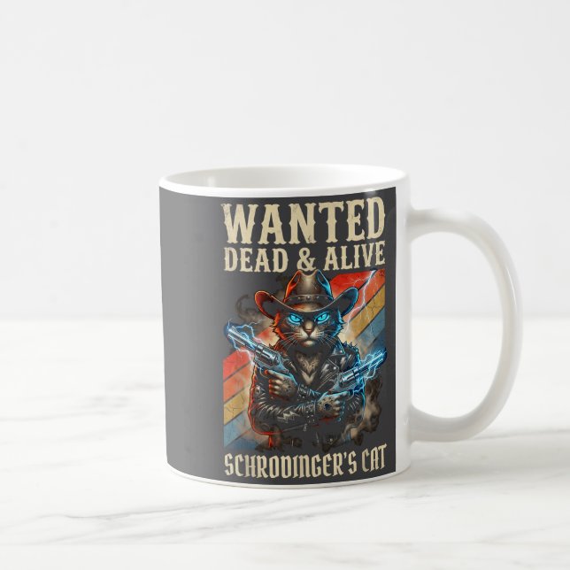 Schrodingers Cat Wanted Dead And Alive Quantum Phy Kaffeetasse (Rechts)