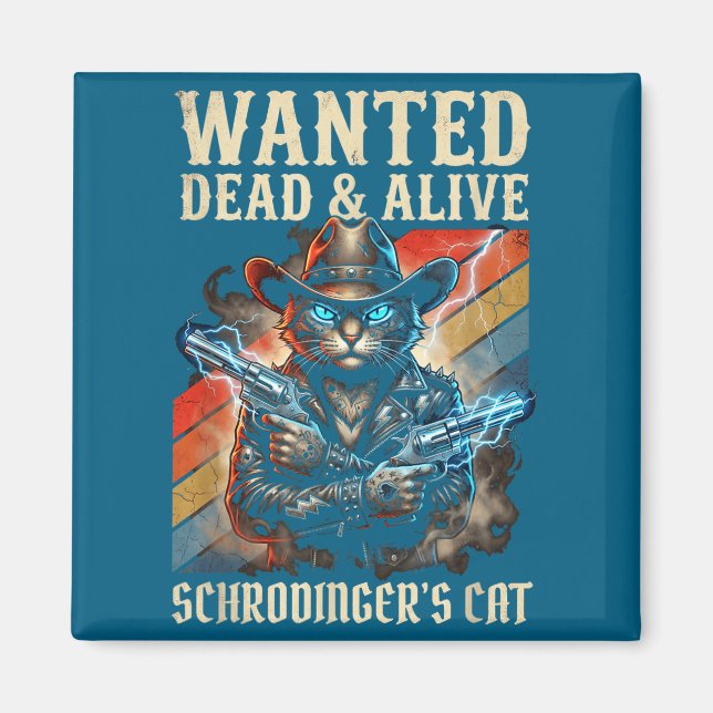 Schrodingers Cat Wanted Dead And Alive Quantum Phy Magnet (Vorne)