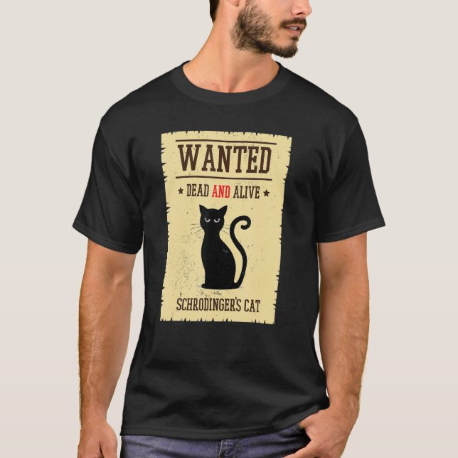 Schrodingers Cat Wollte Quantum für Tote Lebensphy T-Shirt (Vorderseite)