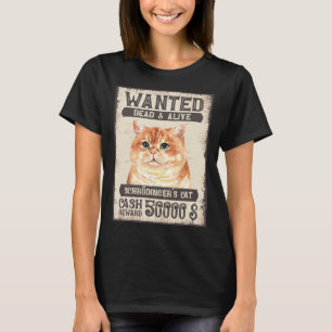 Schrödingers Katze gesucht tot und lebendig Wissen T-Shirt